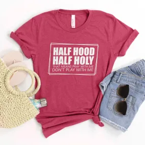 Half Hood Half Holy Tee